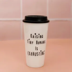 "Raising Tiny Humans Is Exhausting®" Travel Mug